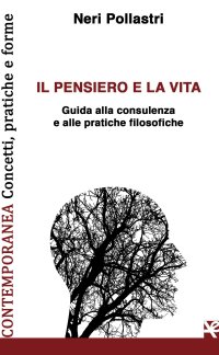 Immagine copertina libro Il pensiero e la vita. Guida alla consulenza e alle pratiche filosofiche