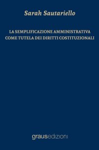Immagine copertina libro La semplificazione amministrativa come tutela dei diritti costituzionali