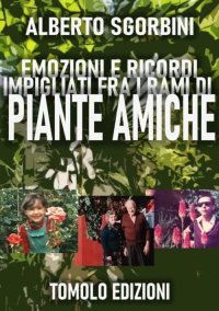 Immagine copertina libro Emozioni e ricordi impigliati fra i rami di piante amiche