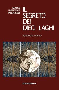 Immagine copertina libro Il segreto dei dieci laghi. Romanzo andino
