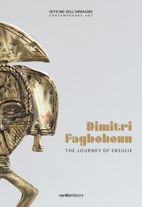 Immagine copertina libro Dimitri Fagbohoun. The journey of Erzulie. Catalogo della mostra (Milano, 6 febbraio-19 aprile 2020). Ediz. italiana e inglese