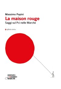 Immagine copertina libro La maison rouge. Saggi sul PCI nelle Marche