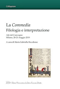 Immagine copertina libro La Commedia: Filologia e Interpretazione. Atti del Convegno Milano, 20-21 maggio 2019