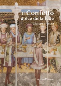 Immagine copertina libro Il confetto. Dolce della fede