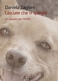 Immagine copertina libro Lasciate che vi spieghi. Un passato per Muffin