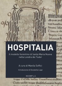 Immagine copertina libro Hospitalia. Il modello fiorentino di Santa Maria Nuova nella Londra dei Tudor