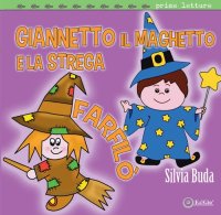 Immagine copertina libro Giannetto il maghetto e la strega Farfilò. Ediz. a colori
