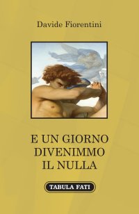 Immagine copertina libro E un giorno divenimmo il nulla