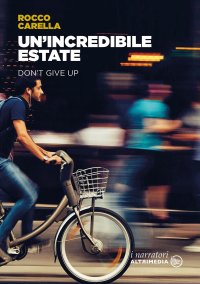 Immagine copertina libro Un'incredibile estate. Don't give up