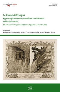Immagine copertina libro Le forme dell'acqua. Approvvigionamento, raccolta e smaltimento nella città antica. Atti delle Giornate Gregoriane. XII Edizione (Agrigento, 1-2 dicembre 2018)