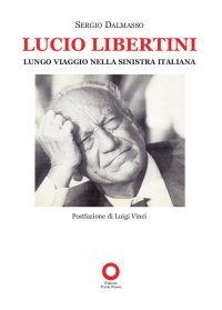 Immagine copertina libro Lucio Libertini. Lungo viaggio nella sinistra italiana