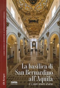 Immagine copertina libro La basilica di San Bernardino all'Aquila e i suoi tesori d'arte