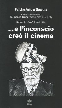 Immagine copertina libro Psiche arte e società. Rivista del Centro Studi Psiche Arte e Società (2020). Vol. 12: ...E l'inconscio creò il cinema