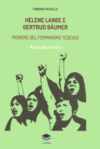 Immagine copertina libro Helene Lange e Gertrud Bäumer. Pioniere del femminismo tedesco. Antologia di testi