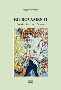 Immagine copertina libro Ritrovamenti. Poesie, racconti, letture