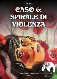 Immagine copertina libro Caso 6: spirale di violenza