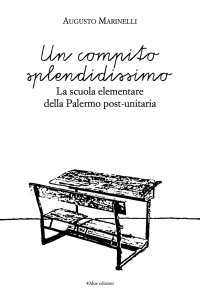 Immagine copertina libro Un compito splendidissimo. La scuola elementare della Palermo post-unitaria