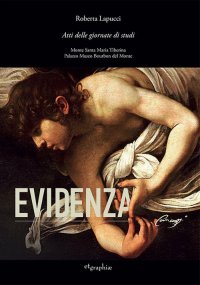 Immagine copertina libro Evidenza Caravaggio. Atti delle Giornate di studi. Monte Santa Tiberina-Palazzo Museo Bourbon del Monte. Ediz. italiana e inglese