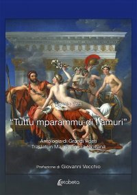 Immagine copertina libro «Tuttu mparammu di l’amuri». Antologia di grandi poeti traslati in madre lingua siciliana