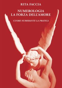 Immagine copertina libro Numerologia la forza dell’amore. Cuore numerante la pratica