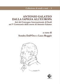 Immagine copertina libro Antonio Galateo dalla Iapigia all'Europa. Atti del Convegno Internazionale di Studi nel V Centenario della morte di Antonio Galateo