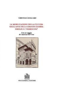 Immagine copertina libro La mobilitazione della cultura negli anni della grande guerra: Firenze e i fiorentini