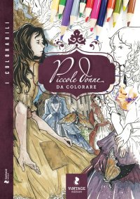 Immagine copertina libro Piccole donne da colorare. I colorabili. Ediz. illustrata