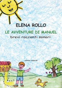 Immagine copertina libro Le avventure di Manuel. Brevi racconti sonori. Ediz. a colori