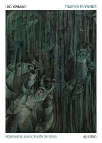 Immagine copertina libro Tempo ed esperienza. Intenzionalità, azione, filosofie del tempo