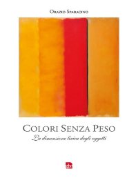 Immagine copertina libro Colori senza peso. La dimensione lirica degli oggetti