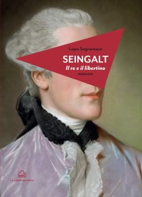 Immagine copertina libro Seingalt. Il re e il libertino