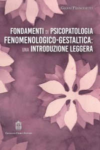 Immagine copertina libro Fondamenti di psicopatologia fenomenologico-gestaltica: una introduzione leggera