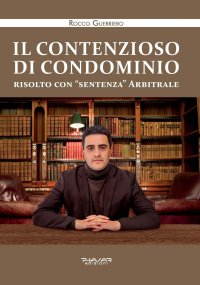 Immagine copertina libro Il contenzioso di condominio risolto con «sentenza» arbitrale