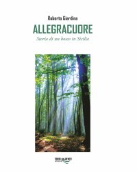 Immagine copertina libro Allegracuore. Storia di un bosco di Sicilia