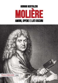 Immagine copertina libro Molière. Amori, opere e lati oscuri