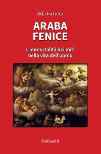 Immagine copertina libro Araba fenice. L'immortalità dei miti nella vita dell'uomo