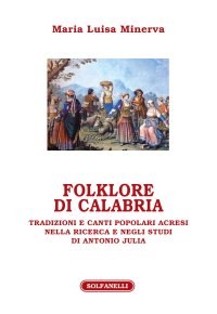 Immagine copertina libro Folklore di Calabria. Tradizioni e canti popolari acresi nella ricerca e negli studi di Antonio Julia