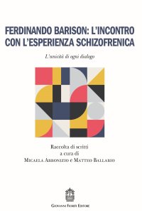 Immagine copertina libro Ferdinando Barison: l’incontro con l’esperienza schizofrenica. L'unicità di ogni dialogo