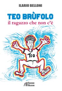 Immagine copertina libro Teo Brùfolo. Il ragazzo che non c'è