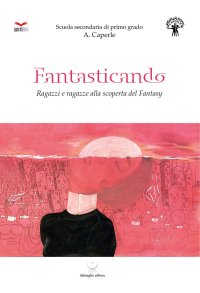 Immagine copertina libro Fantasticando. Ragazzi e ragazze alla scoperta del fantasy