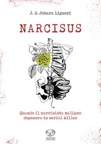 Immagine copertina libro Narcisus. Quando il narcisista maligno degenera in serial killer