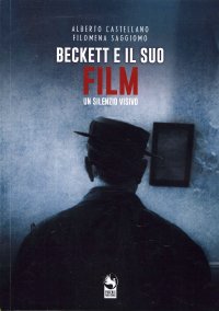 Immagine copertina libro Beckett e il suo Film. Un silenzio visivo