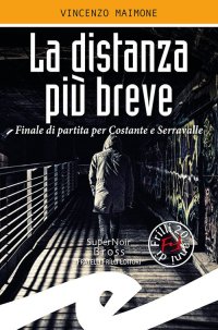 Immagine copertina libro La distanza più breve. Finale di partita per Costante e Serravalle