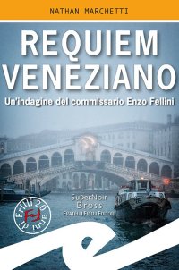Immagine copertina libro Requiem veneziano. Un'indagine del commissario Enzo Fellini