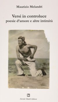 Immagine copertina libro Versi in controluce. Poesie d'amore e altre intimità