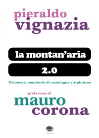 Immagine copertina libro La montan'aria 2.0. Dizionario semiserio di montagna e alpinismo