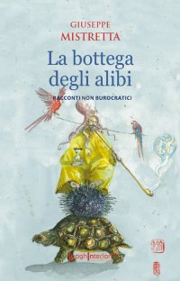 Immagine copertina libro La bottega degli alibi. Racconti non burocratici