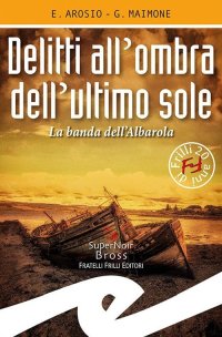 Immagine copertina libro Delitti all'ombra dell'ultimo sole. La banda dell'Albarola