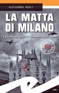 Immagine copertina libro La matta di Milano. La prima indagine del commissario Caronte