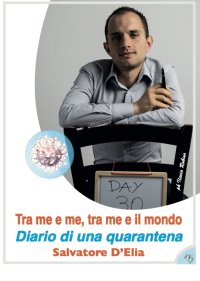 Immagine copertina libro Tra me e me, tra me e il mondo. Diario di una quarantena